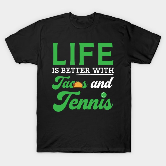 Life Is Better With Tacos and Tennis copy T-Shirt by maxcode